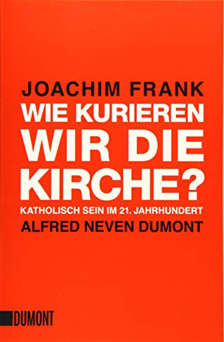 Wie kurieren wir die Kirche?: Katholisch sein im 21. Jahrhundert (Taschenbücher)