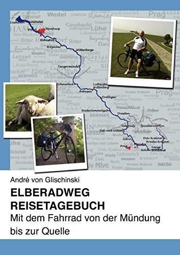 Elberadweg - Reisetagebuch: Mit dem Fahrrad von der Mündung bis zur Quelle