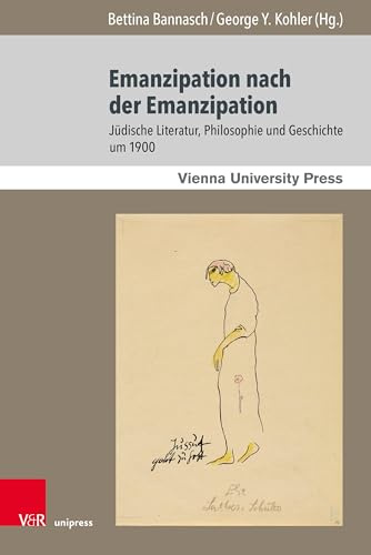 Emanzipation nach der Emanzipation: Jüdische Literatur, Philosophie und Geschichte um 1900 (Poetik, Exegese und Narrative / Poetics, Exegesis and Narratives, Band 19)