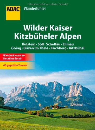 ADAC Wanderführer Wilder Kaiser Kitzbüheler Alpen: Kufstein Söll Scheffau Ellmau Going Brixen im Thale Kirchberg Kitzbühel