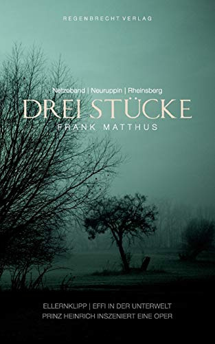 Drei Stücke: Ellernklipp - Effi in der Unterwelt - Prinz Heinrich inszeniert eine Oper