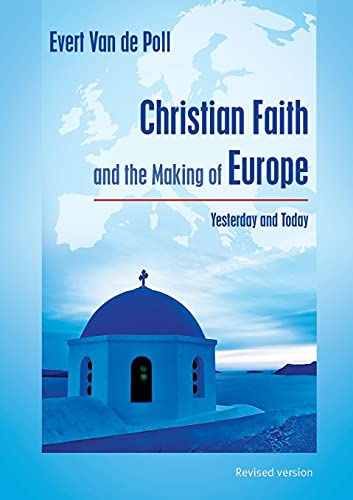 Christian Faith and the Making of Europe: Yesterday and Today (Engels)