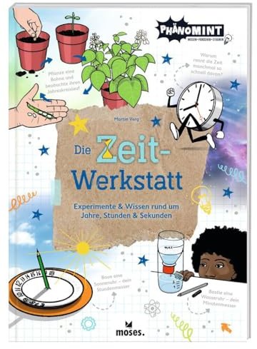 moses. PhänoMINT Die Zeit-Werkstatt – Experimente & Wissen rund um Jahre, Stunden & Sekunden, Wissensbuch zum Thema Zeit, spannende Informationen, Quizfrage und Experimente für Kinder ab 10 Jahren