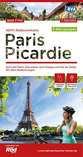ADFC-Radtourenkarte F-PIC Paris Picardie 1:150.000, reiß- und wetterfest, E-Bike geeignet, GPS-Tracks Download: Auf nach Paris! Und weiter nach Dieppe ... Radfernwegen. (ADFC-Radtourenkarte 1:150.000)