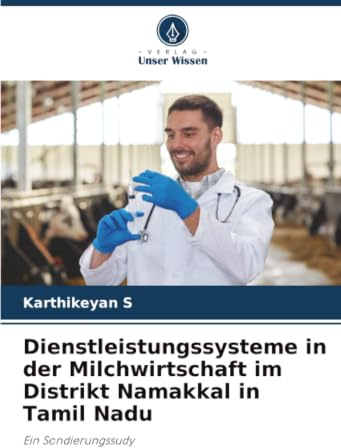Dienstleistungssysteme in der Milchwirtschaft im Distrikt Namakkal in Tamil Nadu: Ein Sondierungssudy