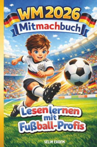 Fußball WM 2026 - das ultimative Mitmachbuch für Kinder: Lesen lernen, Spielpläne ausfüllen, Rätsel knacken, WM Fakten zu Teams und Stars entdecken