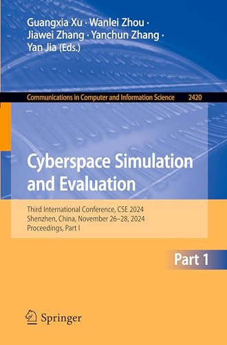 Cyberspace Simulation and Evaluation: Third International Conference, CSE 2024, Shenzhen, China, November 26–28, 2024, Proceedings, Part I: 2420 ... in Computer and Information Science, 2420)