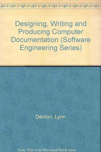 Designing, Writing, and Producing Computer Documentation (Software Engineering Series)