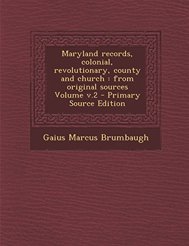 Maryland records, colonial, revolutionary, county and church: from original sources Volume v.2