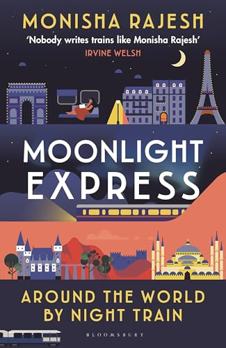 Moonlight Express: Around the World By Night Train - THE SUNDAY TIMES BESTSELLER