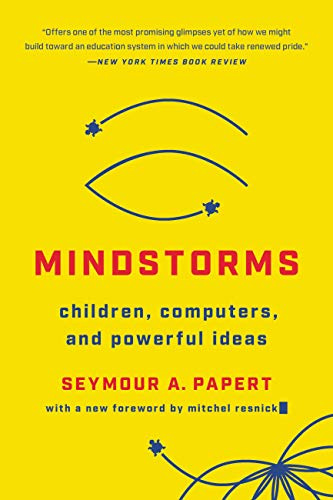 Mindstorms (Revised): Children, Computers, And Powerful Ideas