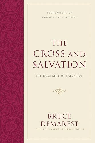 The Cross and Salvation: The Doctrine of Salvation (Hardcover): 01 (Foundations of Evangelical Theology)