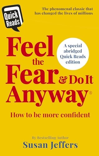 Feel the Fear and Do it Anyway: How to Overcome Your Anxieties And Grow Confidence - The Classic Self Help Bestseller
