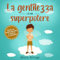 La gentilezza è il mio Superpotere: Un libro per bambini sull’empatia, la gentilezza e la compassione