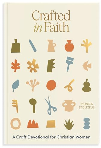 Crafted in Faith: A Craft Devotional for Christian Women