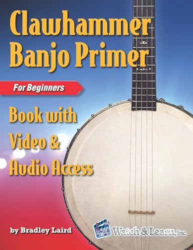 Clawhammer Banjo Primer Book for Beginners with Video & Audio Access