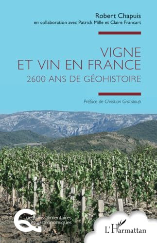 Vigne et vin en France: 2600 ans de Géohistoire