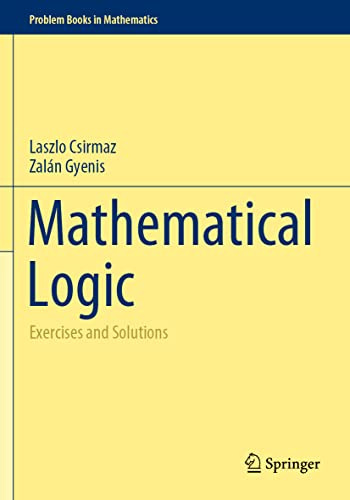 Mathematical Logic: Exercises and Solutions (Problem Books in Mathematics)