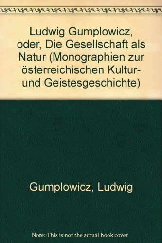 Ludwig Gumplowicz oder Die Gesellschaft als Natur