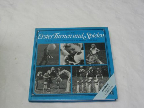 Erstes Turnen und Spielen - Für Kinder vom ersten Lebensjahr bis in die Schulzeit (wir eltern - Spiel und Beschäftigung)