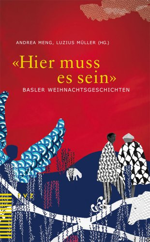 «Hier muss es sein»: Basler Weihnachtsgeschichten