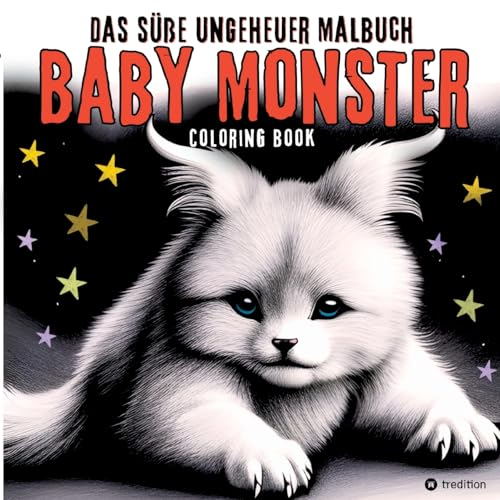 Fantasy Malbuch Baby Monster Süße Ungeheuer Ausmalbilder - Niedliche Fantasiewesen für Erwachsene, Teenager, Kinder: Fantasie-Tiere - Fantastische ... & Easy Selbstliebe Malbuch zur Selbstpflege