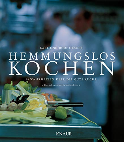 Hemmungslos kochen: 24 Wahrheiten über die gute Küche - Die kulinarische Harmonienlehre