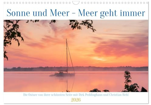 Sonne und Meer - Meer geht immer (Wandkalender 2026 DIN A3 quer), CALVENDO Monatskalender: Bilder der Küste beim Sonnenauf- und Sonnenuntergang (CALVENDO Orte)