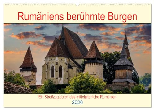 Rumäniens berühmte Burgen (Wandkalender 2026 DIN A2 quer), CALVENDO Monatskalender: Ein Streifzug durch die mittelalterliche Welt der Burgen in Rumänien (CALVENDO Orte)