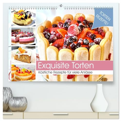 Exquisite Torten. Köstliche Rezepte für viele Anlässe (hochwertiger Premium Wandkalender 2026 DIN A2 quer), Kunstdruck in Hochglanz: Traumhafte ... für jeden Anlass! (CALVENDO Lifestyle)