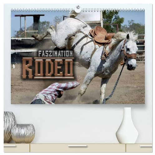 Faszination Rodeo (hochwertiger Premium Wandkalender 2026 DIN A2 quer), Kunstdruck in Hochglanz: Aktionsreiche und stimmungsvolle Bilder aus der Welt des Rodeosports (CALVENDO Sport)