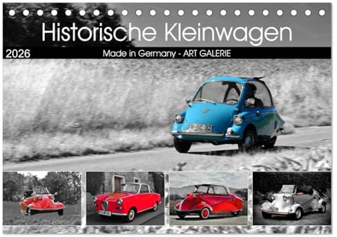 Historische Kleinwagen Made in Germany ART GALERIE (Tischkalender 2026 DIN A5 quer), CALVENDO Monatskalender: Kolorierte Fotografien von historische Kleinwagen aus Deutschland (CALVENDO Mobilitaet)