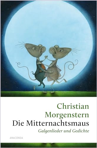 Die Mitternachtsmaus. Galgenlieder und Gedichte: »Es war einmal ein Lattenzaun, mit Zwischenraum, hindurchzuschaun...« Christian Morgenstern - (Große Klassiker zum kleinen Preis, Band 249)