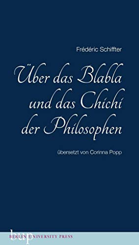 Über das Blabla und das Chichi der Philosophen: Übersetzt von Corinna Popp