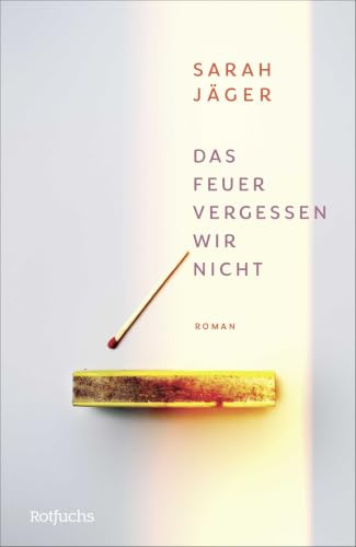 Das Feuer vergessen wir nicht: Jugendroman ab 14 Jahren über erste Liebe, Freundschaft und die Frage, was vom Leben bleibt. Eine tiefgründige Liebesgeschichte für Fans von John Green.