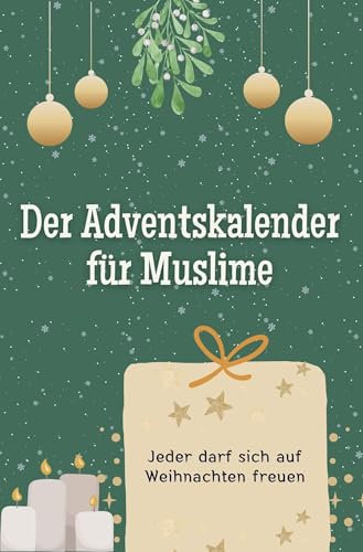 Der Adventskalender für Muslime: Jeder darf sich auf Weihnachten freuen. Das perfekte Geschenk für Frauen und Männer