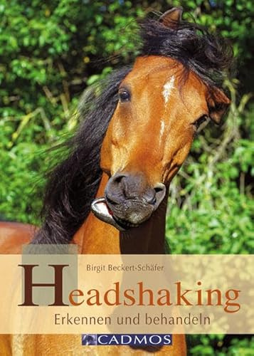 Headshaking: Erkennen und behandeln (Cadmos Handbuch)