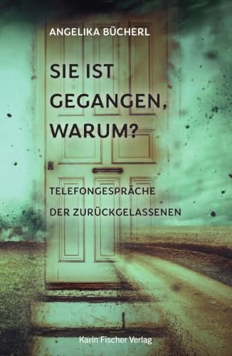 Sie ist gegangen, warum?: Telefongespräche der Zurückgelassenen