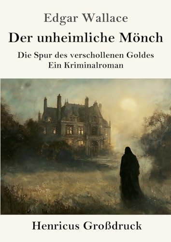 Der unheimliche Mönch (Großdruck): Die Spur des verschollenen Goldes - ein Kriminalroman