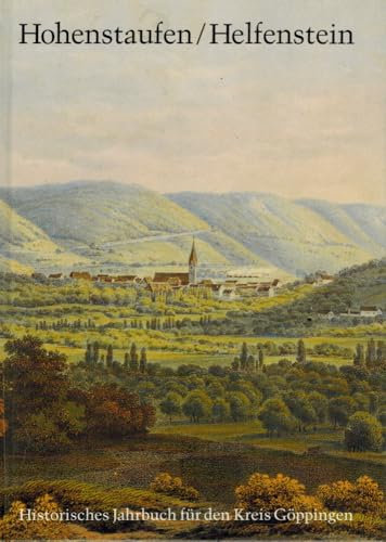 Hohenstaufen/Helfenstein. Historisches Jahrbuch für den Kreis Göppingen / Hohenstaufen/Helfenstein. Historisches Jahrbuch für den Kreis Göppingen 1