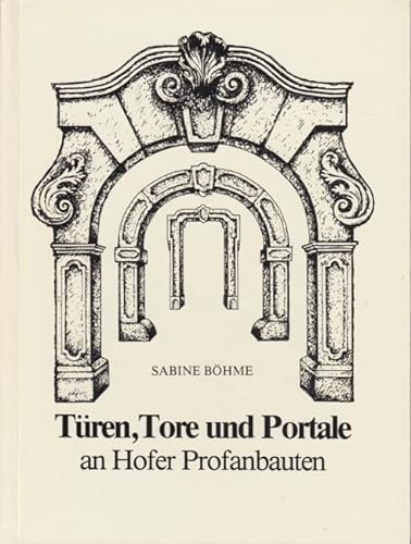Türen, Tore und Portale an Hofer Profanbauten