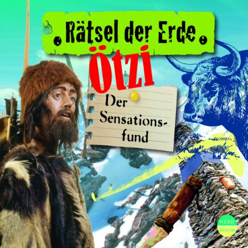 Rätsel der Erde: Ötzi. Der Sensationsfund