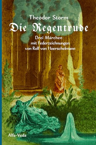 Die Regentrude: Drei Märchen mit Federzeichnungen von Rolf von Hoerschelmann: Drei Ma¿rchen mit Federzeichnungen von Rolf von Hoerschelmann