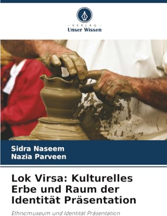 Lok Virsa: Kulturelles Erbe und Raum der Identität Präsentation: Ethnomuseum und Identität Präsentation