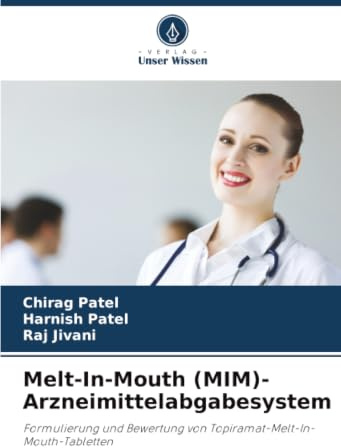 Melt-In-Mouth (MIM)-Arzneimittelabgabesystem: Formulierung und Bewertung von Topiramat-Melt-In-Mouth-Tabletten