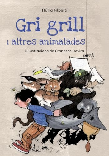 Gri grill i altres animalades (Llibres infantils i juvenils - Pluja de llibres +8)