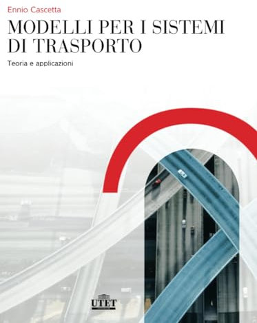 Modelli per i sistemi di trasporto: Teoria e applicazioni