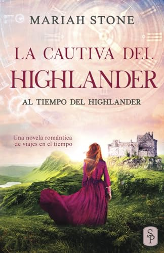 La cautiva del highlander: Una novela romántica de viajes en el tiempo en las Tierras Altas de Escocia: 1 (Al tiempo del highlander)