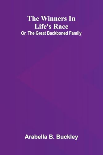 The winners in life's race: Or, the great backboned family