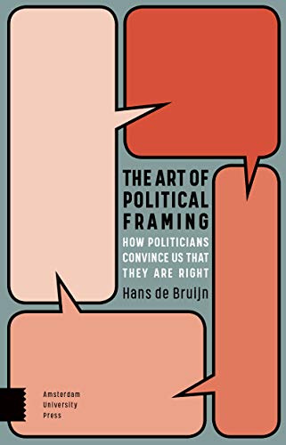 The Art of Political Framing: How Politicians Convince Us That They Are Right